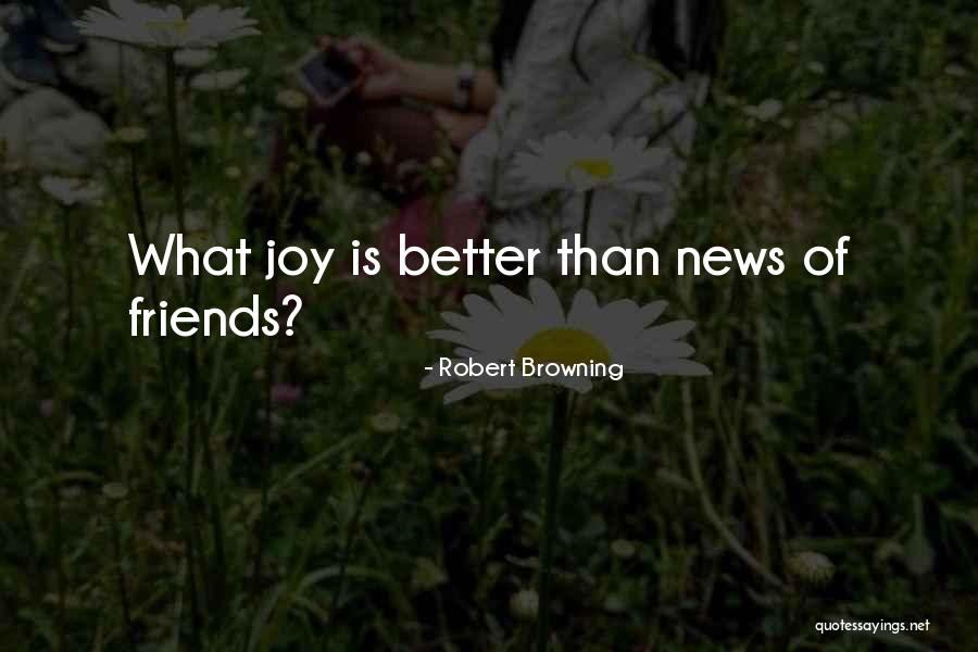 Joy Of Friendship Quotes By Robert Browning