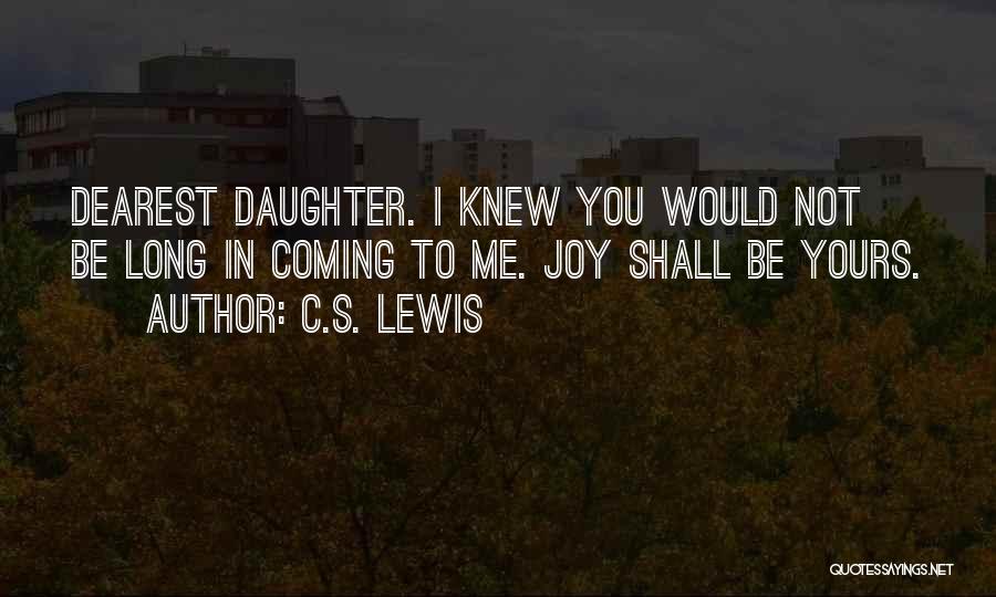 Joy Of Having A Daughter Quotes By C.S. Lewis