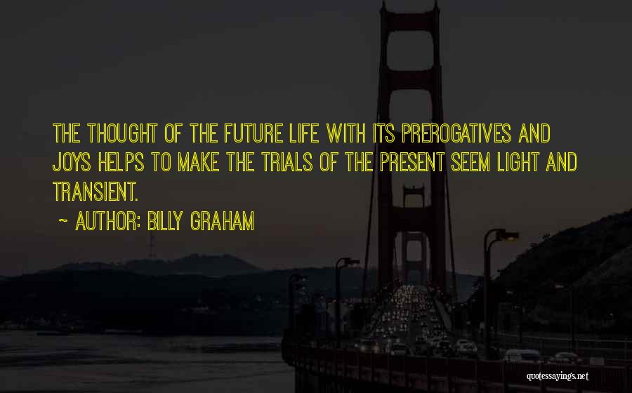 Joy Of Life Quotes By Billy Graham