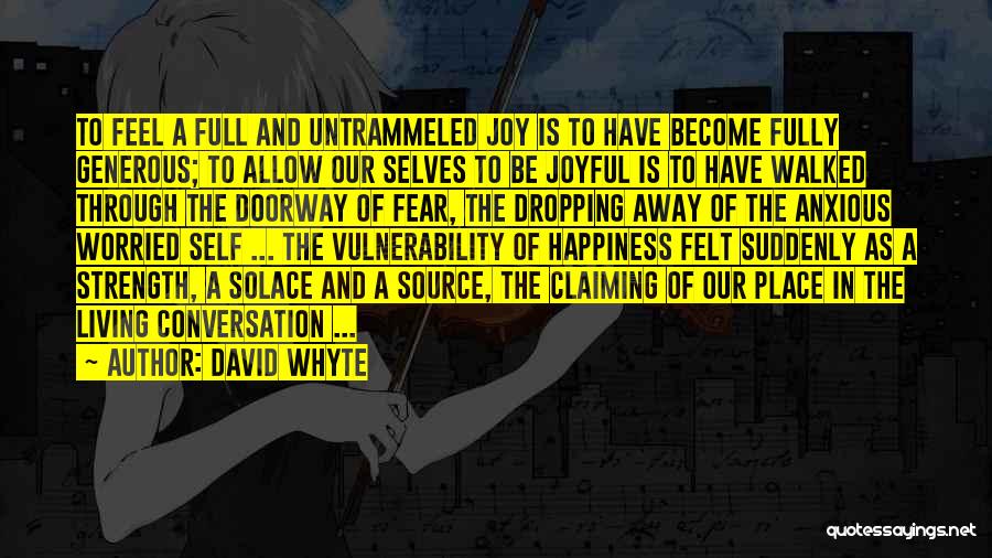 Joy Of Living Quotes By David Whyte