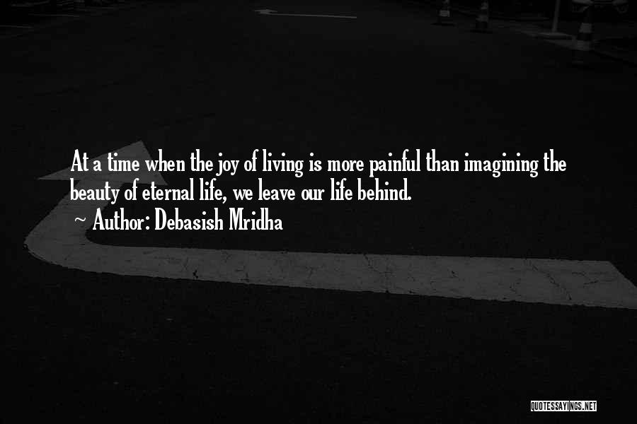 Joy Of Living Quotes By Debasish Mridha