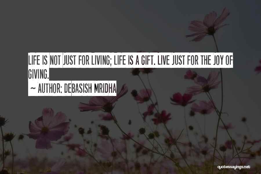 Joy Of Living Quotes By Debasish Mridha