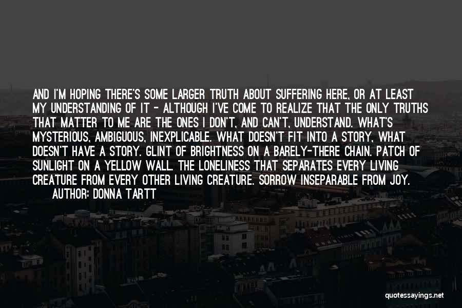Joy Of Living Quotes By Donna Tartt