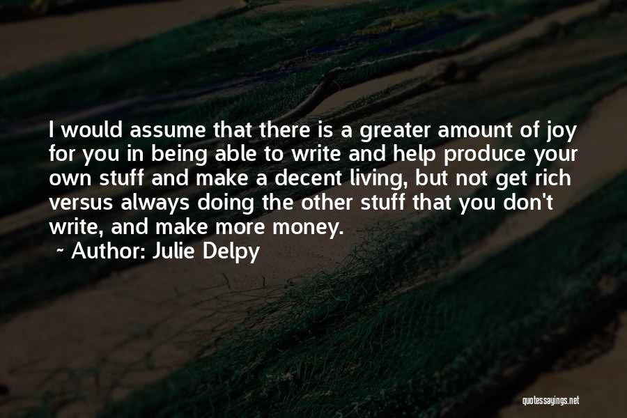Joy Of Living Quotes By Julie Delpy