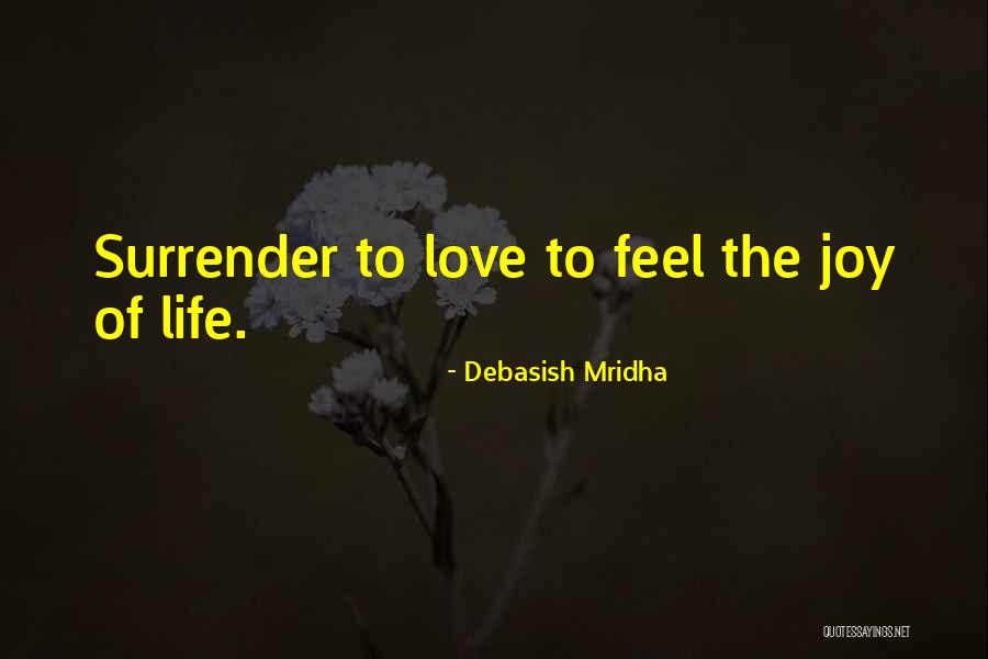Joy Of Love Quotes By Debasish Mridha Joy Of Love Quotes By Debasish Mridha