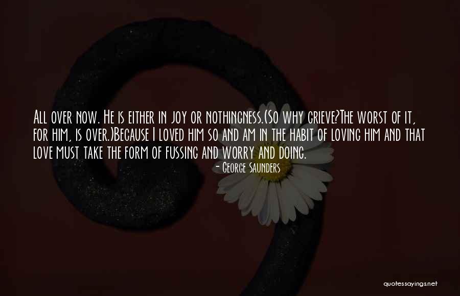 Joy Of Loving Quotes By George Saunders Joy Of Loving Quotes By George Saunders