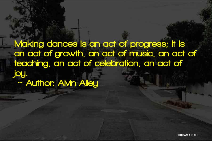 Joy Of Music Quotes By Alvin Ailey