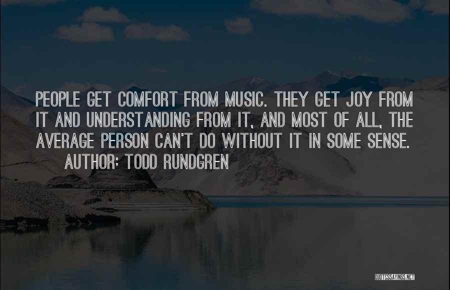 Joy Of Music Quotes By Todd Rundgren