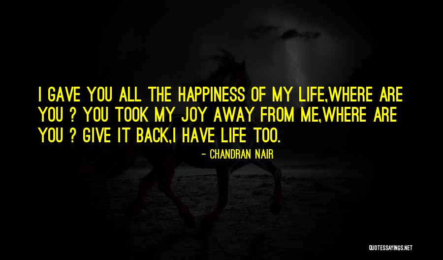 Joy Of My Life Quotes By Chandran Nair