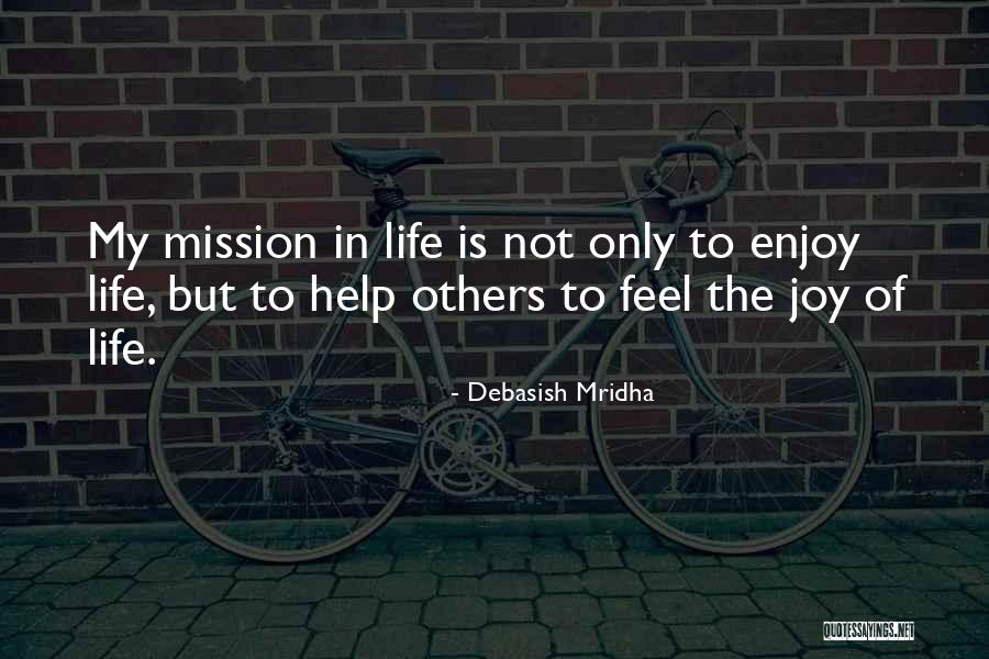 Joy Of My Life Quotes By Debasish Mridha Joy Of My Life Quotes By Debasish Mridha
