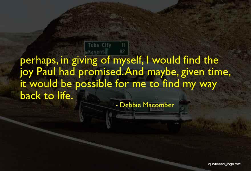 Joy Of My Life Quotes By Debbie Macomber Joy Of My Life Quotes By Debbie Macomber