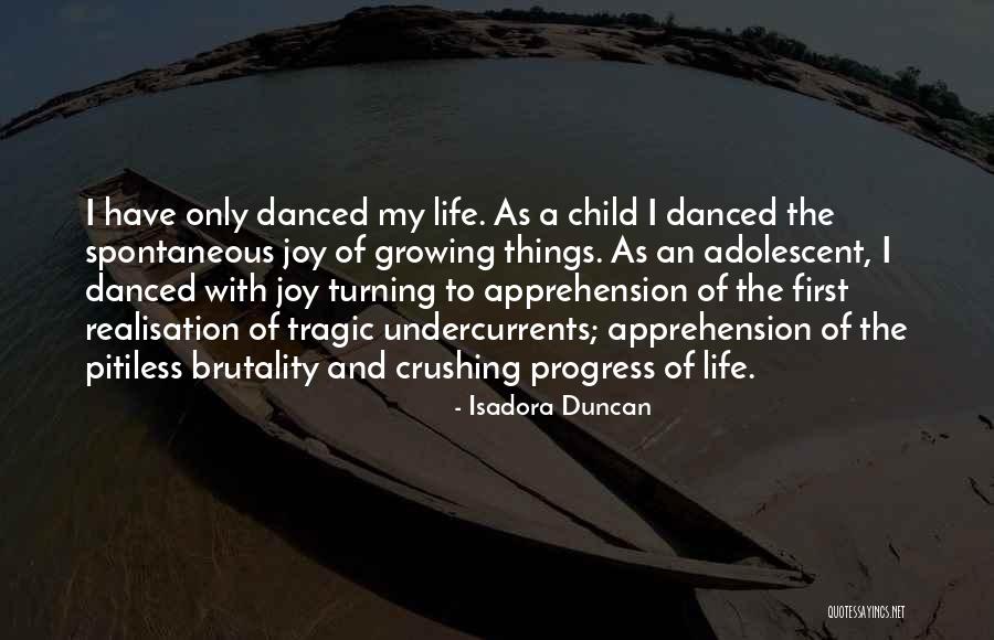 Joy Of My Life Quotes By Isadora Duncan