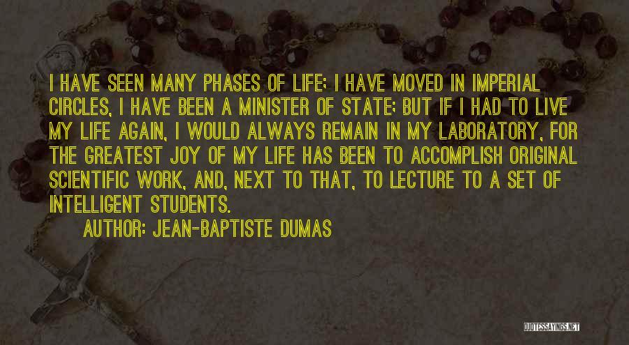 Joy Of My Life Quotes By Jean-Baptiste Dumas
