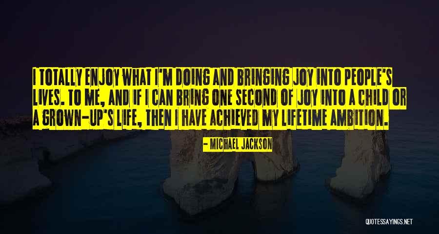 Joy Of My Life Quotes By Michael Jackson