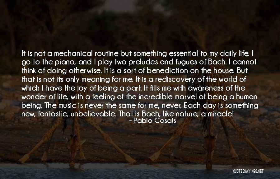 Joy Of My Life Quotes By Pablo Casals Joy Of My Life Quotes By Pablo Casals