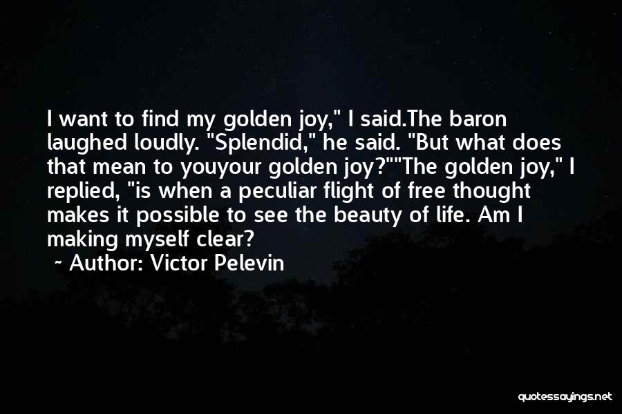 Joy Of My Life Quotes By Victor Pelevin