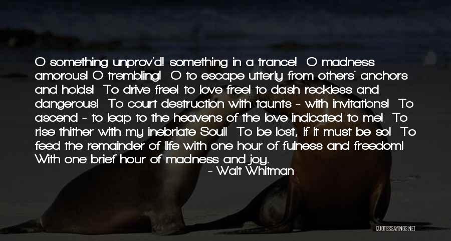 Joy Of My Life Quotes By Walt Whitman Joy Of My Life Quotes By Walt Whitman