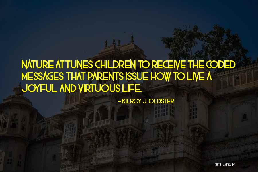 Joy Of Parenting Quotes By Kilroy J. Oldster