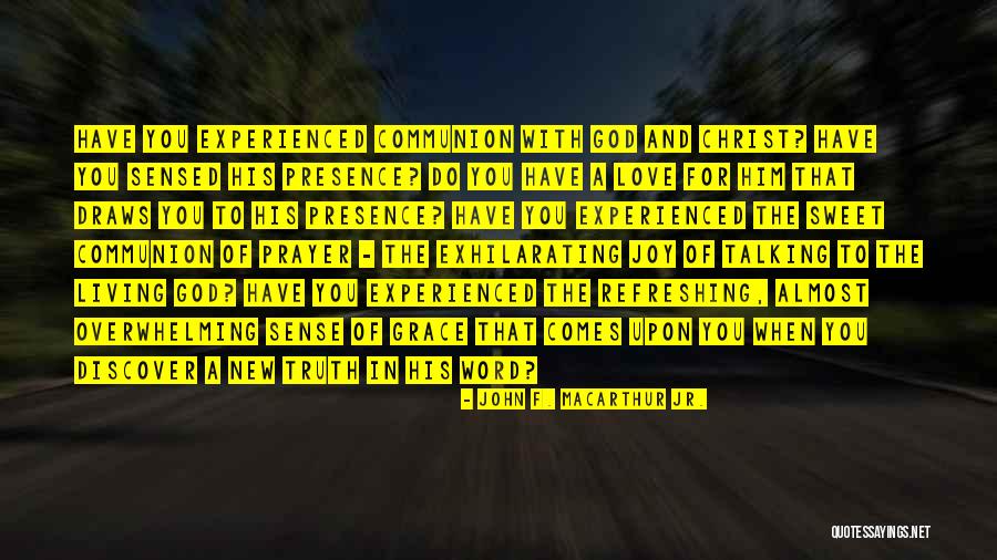 Joy Of Presence Quotes By John F. MacArthur Jr. Joy Of Presence Quotes By John F. MacArthur Jr.