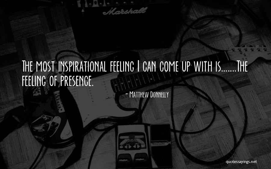 Joy Of Presence Quotes By Matthew Donnelly Joy Of Presence Quotes By Matthew Donnelly
