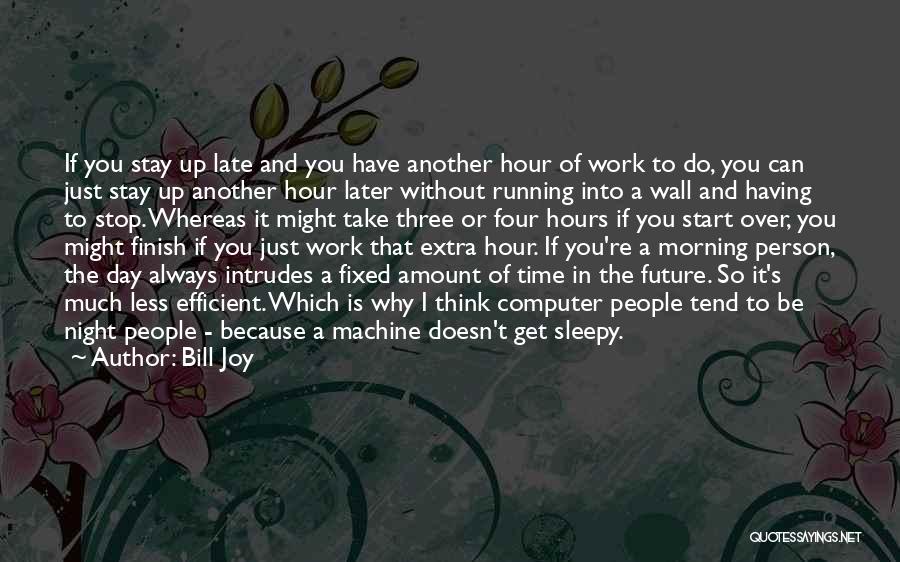 Joy Of Running Quotes By Bill Joy