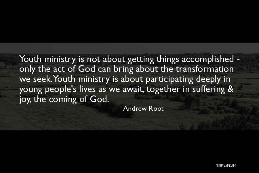 Joy Of Youth Quotes By Andrew Root Joy Of Youth Quotes By Andrew Root