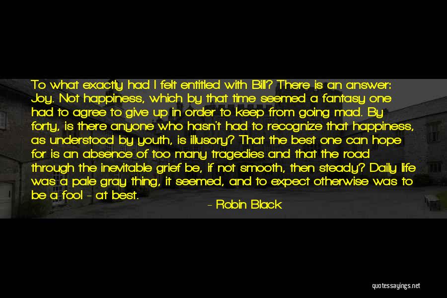 Joy Of Youth Quotes By Robin Black Joy Of Youth Quotes By Robin Black