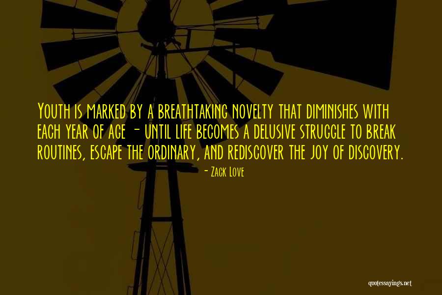 Joy Of Youth Quotes By Zack Love Joy Of Youth Quotes By Zack Love