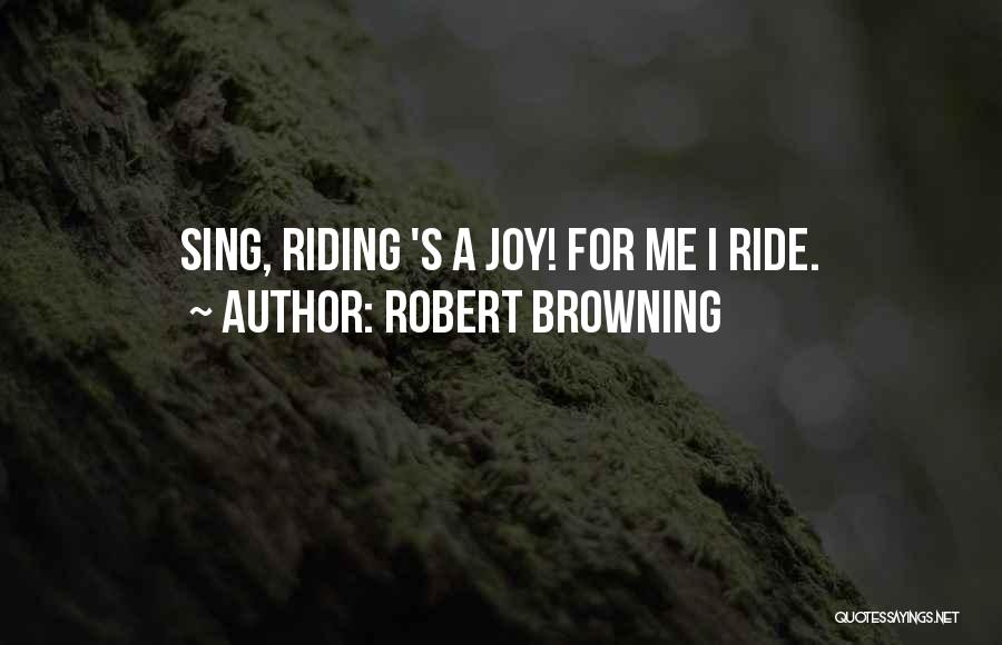 Joy Ride 2 Quotes By Robert Browning