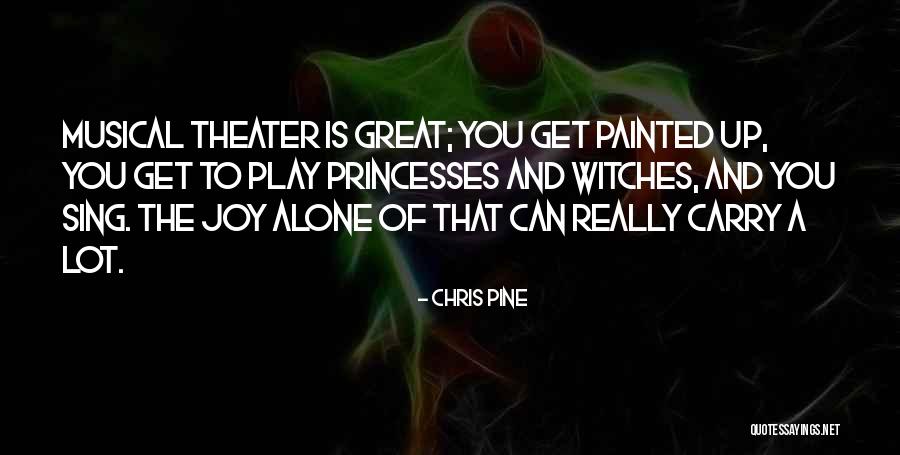 Joy Sing Quotes By Chris Pine Joy Sing Quotes By Chris Pine