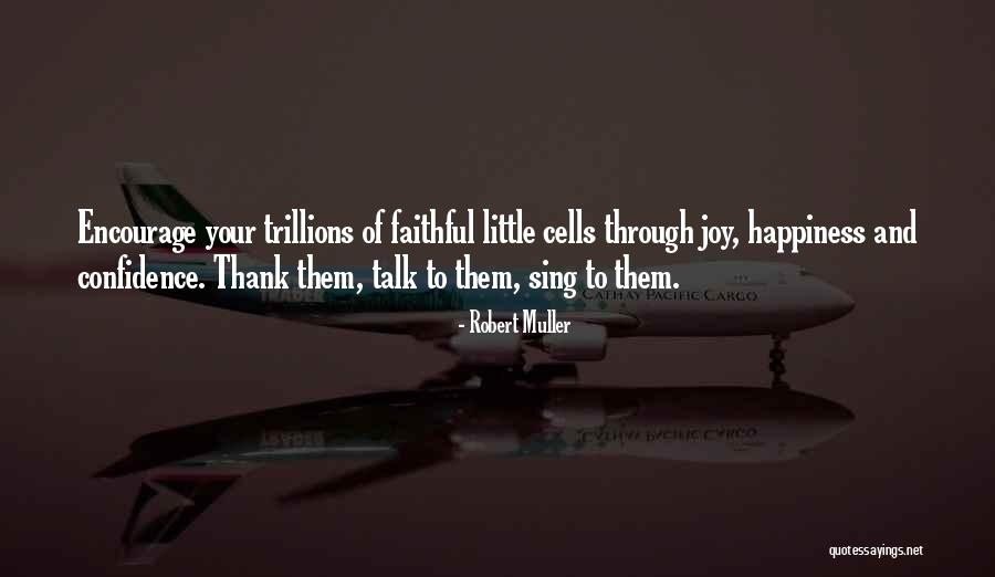 Joy Sing Quotes By Robert Muller Joy Sing Quotes By Robert Muller