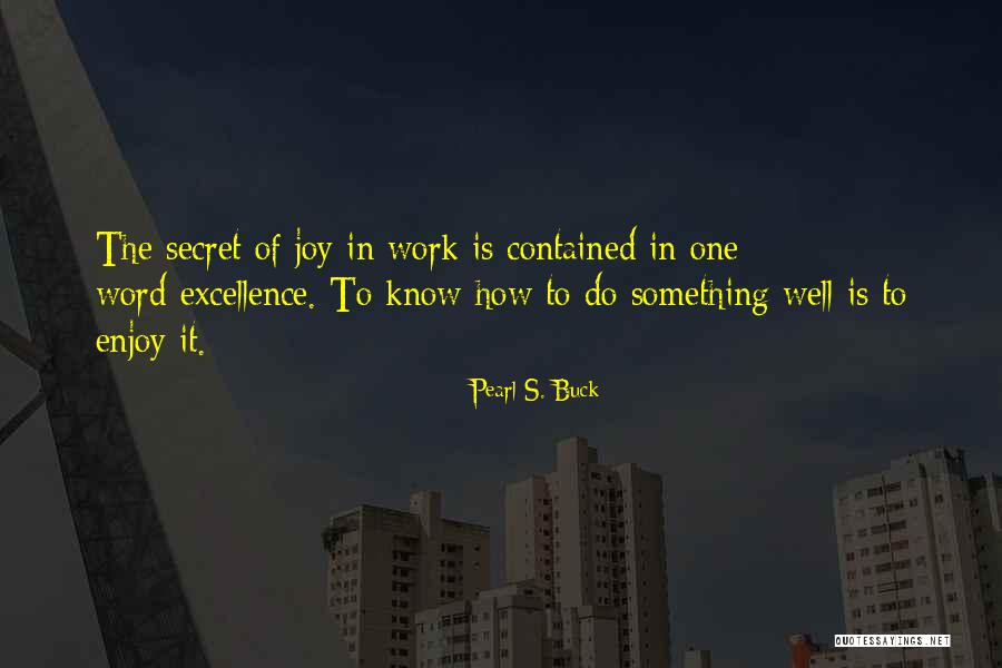 Joy To Work Quotes By Pearl S. Buck Joy To Work Quotes By Pearl S. Buck