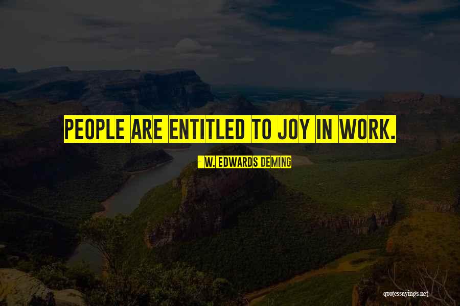 Joy To Work Quotes By W. Edwards Deming Joy To Work Quotes By W. Edwards Deming