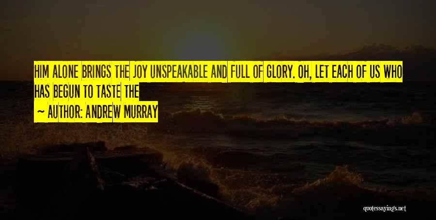 Joy Unspeakable Quotes By Andrew Murray