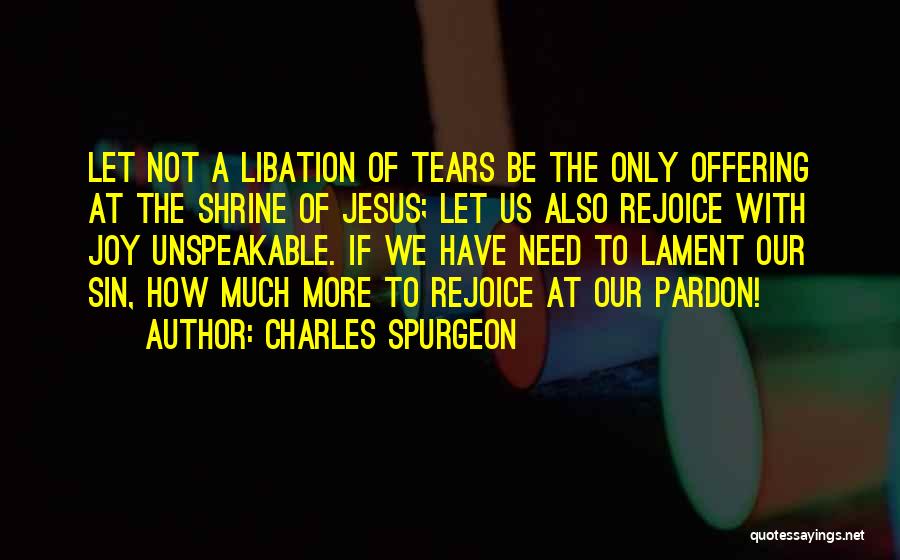 Joy Unspeakable Quotes By Charles Spurgeon