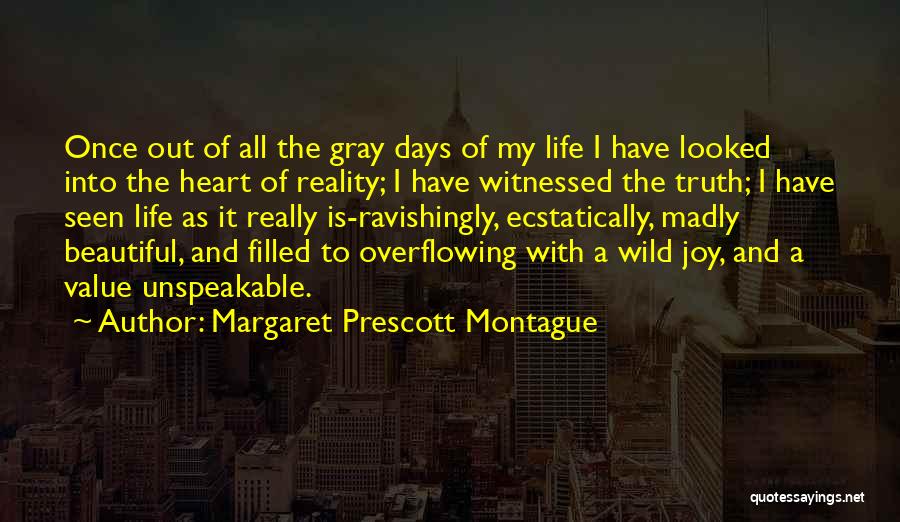 Joy Unspeakable Quotes By Margaret Prescott Montague