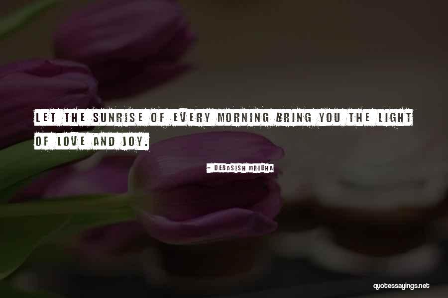 Joy Will Come In The Morning Quotes By Debasish Mridha