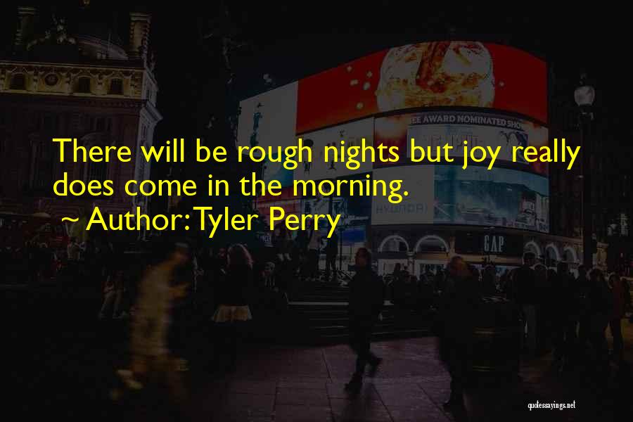 Joy Will Come In The Morning Quotes By Tyler Perry