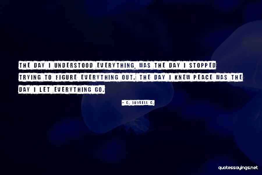 Joybell Quotes By C. JoyBell C. Joybell Quotes By C. JoyBell C.