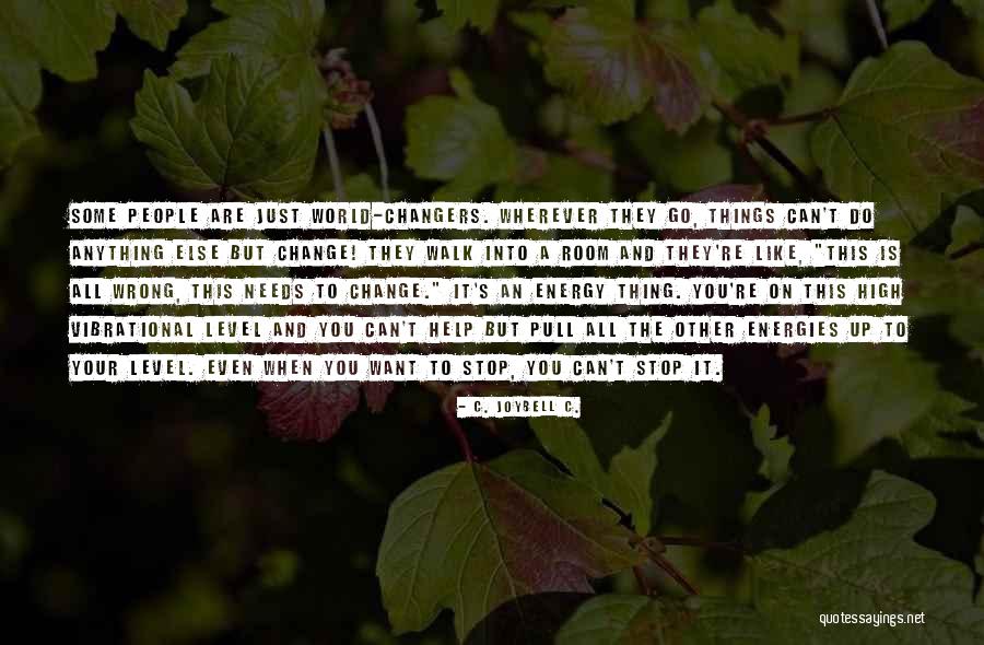 Joybell Quotes By C. JoyBell C. Joybell Quotes By C. JoyBell C.