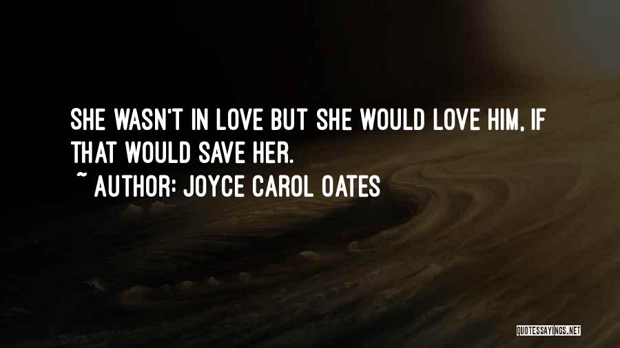 Joyce Carol Oates Quotes 841524