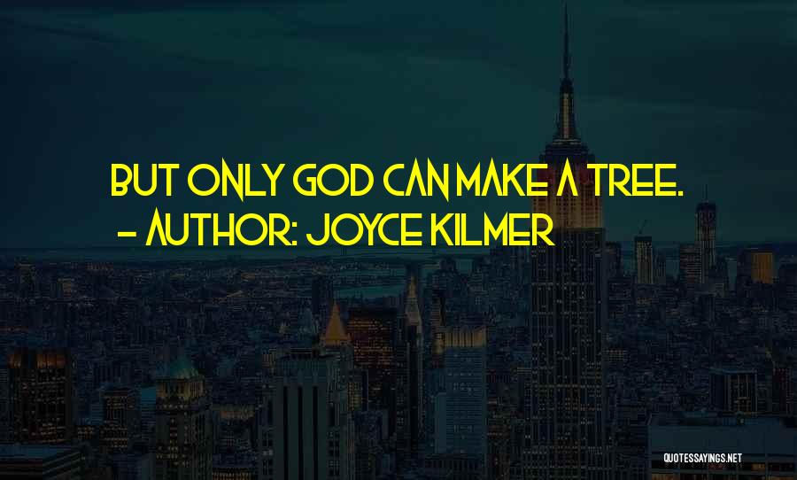 Joyce Kilmer Quotes 455497