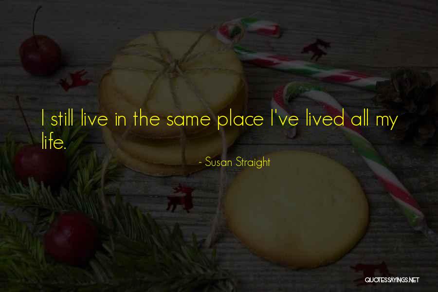 Joycelynn Dickerson Quotes By Susan Straight Joycelynn Dickerson Quotes By Susan Straight