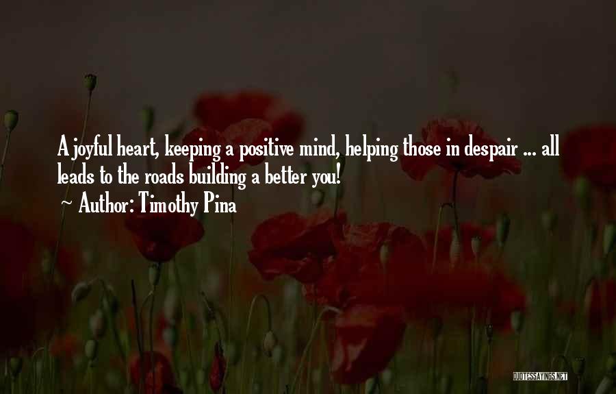 Joyful Heart Quotes By Timothy Pina