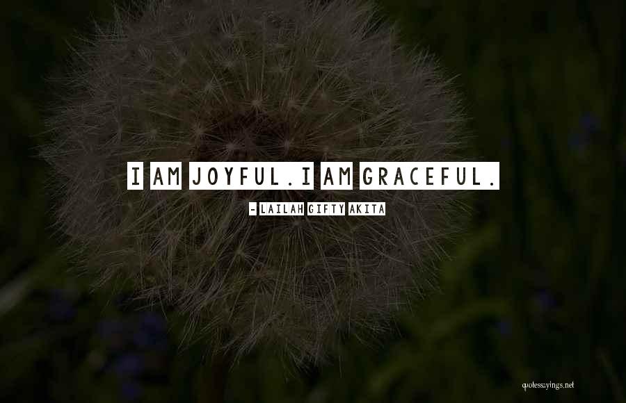 Joyful Inspirational Quotes By Lailah Gifty Akita Joyful Inspirational Quotes By Lailah Gifty Akita