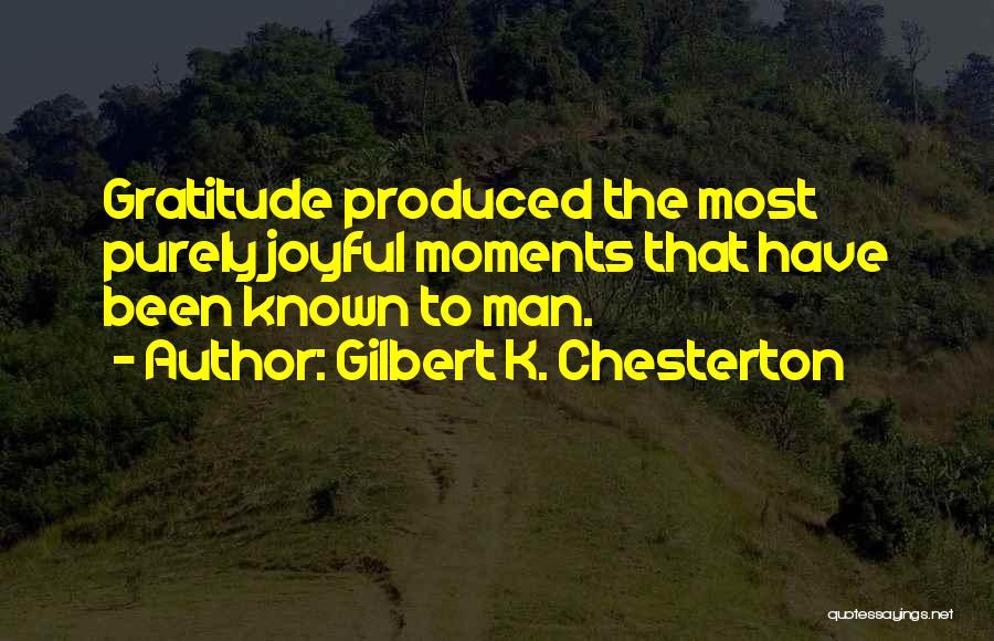 Joyful Moments Quotes By Gilbert K. Chesterton