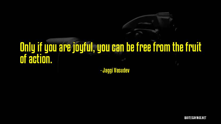 Joyful Quotes By Jaggi Vasudev