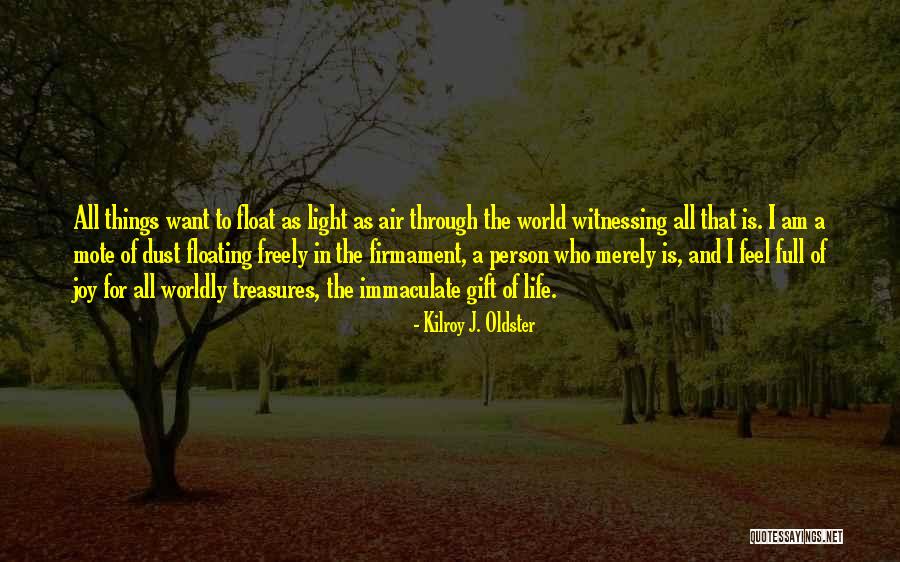 Joyful Quotes By Kilroy J. Oldster Joyful Quotes By Kilroy J. Oldster