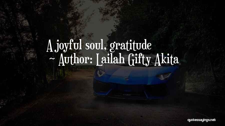 Joyful Soul Quotes By Lailah Gifty Akita