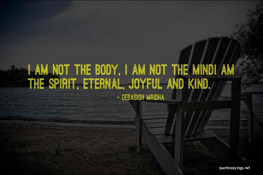 Joyful Spirit Quotes By Debasish Mridha Joyful Spirit Quotes By Debasish Mridha